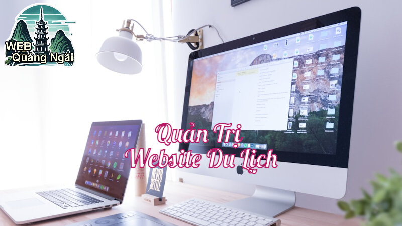 Cách Quản Trị Website Du Lịch Để Đem Lại Hiệu Quả Cao