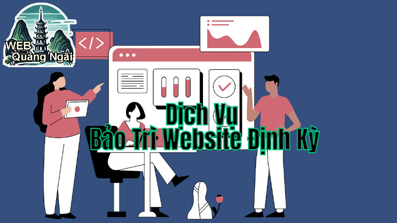 Dịch Vụ Bảo Trì Website Định Kỳ Đảm Bảo Hoạt Động Liên Tục