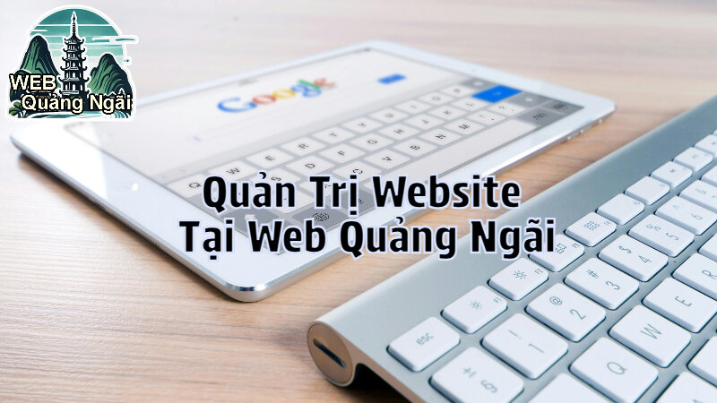 Dịch Vụ Quản Trị Website Tại Web Quảng Ngãi