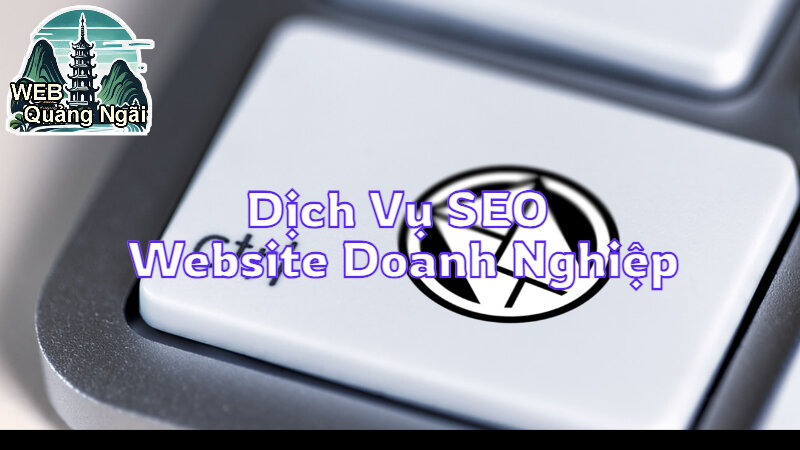 Dịch Vụ SEO Website Doanh Nghiệp Tăng Độ Phủ Thương Hiệu