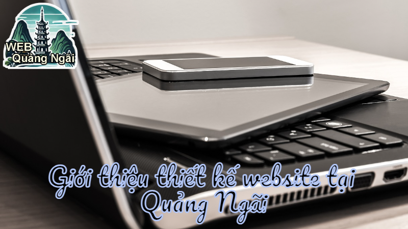 Giới thiệu thiết kế website tại Quảng Ngãi