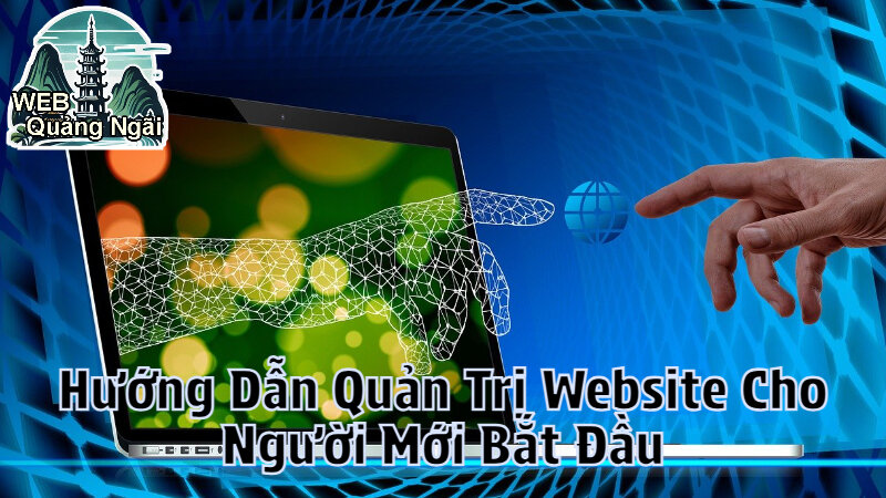 Hướng Dẫn Quản Trị Website Cho Người Mới Bắt Đầu