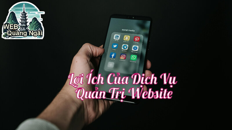 Lợi Ích Của Dịch Vụ Quản Trị Website Chuyên Nghiệp