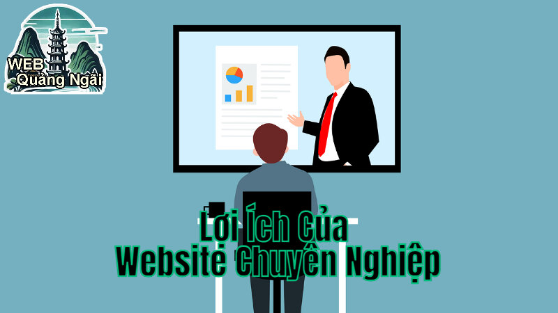 Lợi Ích Của Website Chuyên Nghiệp Đối Với Doanh Nghiệp