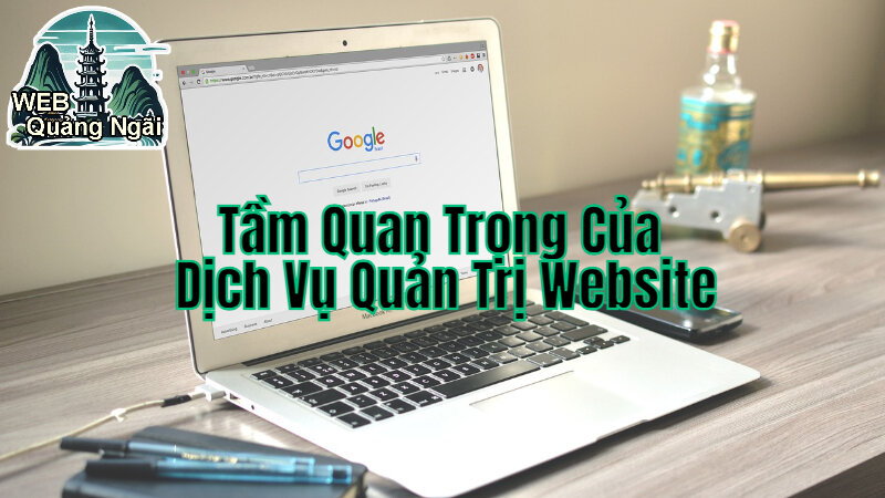 Tầm Quan Trọng Của Dịch Vụ Quản Trị Website Đối Với Doanh Nghiệp