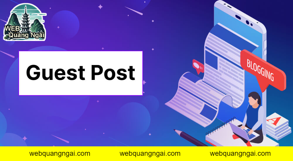 Dịch vụ bán guest post tại Web Quảng Ngãi gồm những gì?